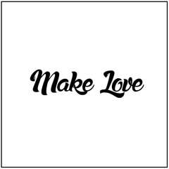 Make Love