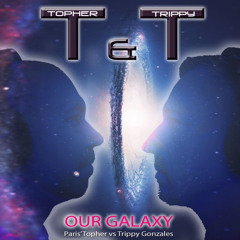 T&T (Topher & Trippy) "Our Galaxy" out now on Beatport!
