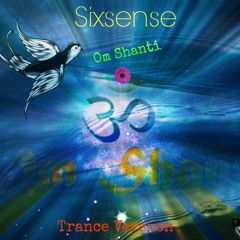 Sixsense - Om Shanti  (TRANCE VERSION 2015)