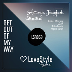 Anturage, JazzyFunk, Stereoteric - Get Out Of My Way (L.O.O.P Remix) | ★OUT NOW★