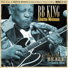 B.B. King - Ghetto Woman (Charlie Beale Tribute Remix)