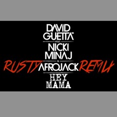 David Guetta Ft Nicki Minaj & Afrojack - Hey Mama (RUSTY REMIX)