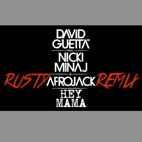 David Guetta Ft Nicki Minaj & Afrojack - Hey Mama (RUSTY REMIX)