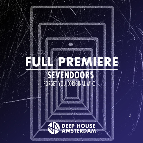 Full Premiere: SevenDoors - Forget You (Original Mix)