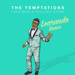 The Temptations - Papa Was a Rollin' Stone (Leorando Remix)