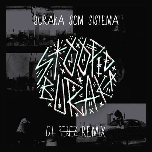 Buraka Som Sistema - Stoopid (Gil Perez Remix)