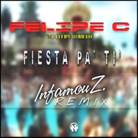 Felipe C feat. Felipe Romero - Fiesta Pa Ti (Infamouz Remix)