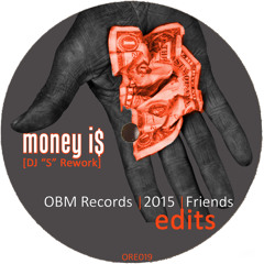 Money Is (Dj ''S'' Rework 4 OBM)[ORE019]