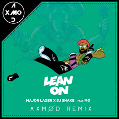 Lean On (Axmod Remix)