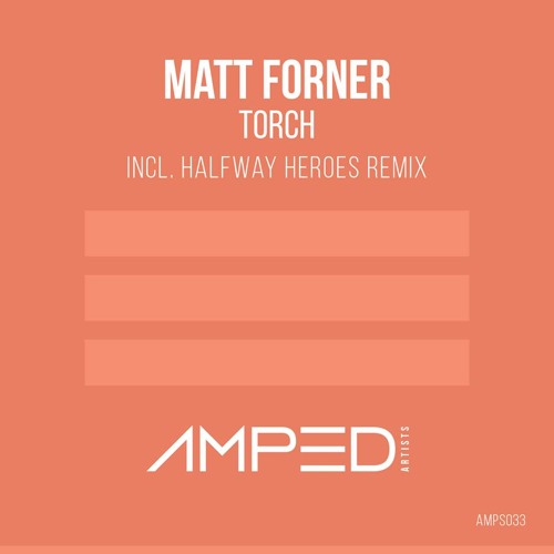 Matt Forner - Torch (HALFWAY HEROES Remix)- [OUT NOW!]