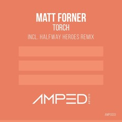 Matt Forner - Torch (Original Mix)- [OUT NOW!]
