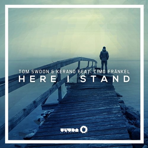 Tom Swoon & Kerano Feat. Cimo Fränkel - Here I Stand (Radio Edit)