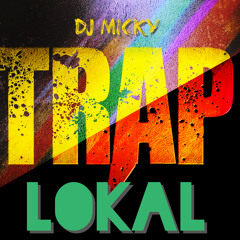 TRAP LOKAL By DJ MICKY 2K15