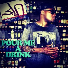 Pour Me A Drink Prod By Brasi Brown