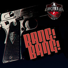 Bang! Bang! (Prod. J.L.Ortega Beatz) *FREE DL*