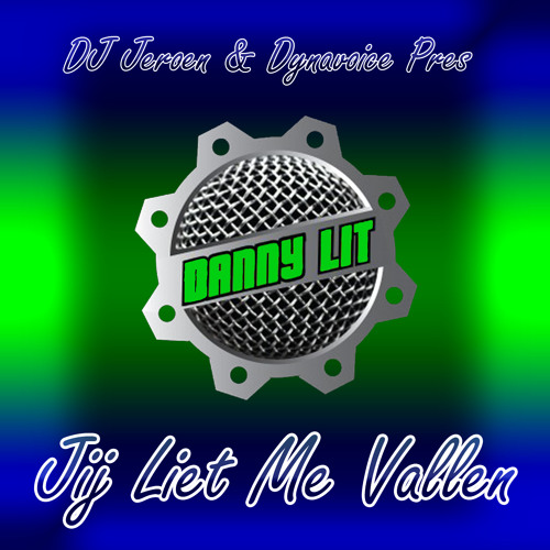 Dj Jeroen Dynavoice Pres Danny Lit Jij Liet Me Vallen By Dannylit