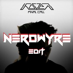 Koven - Final Call (Nerowyre Edit 2.0 )