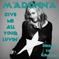 Give Me All Your Luvin - Dikkie's LUV Dubstep Remix