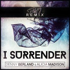Denny Berland & Alicia Madison - I Surrender (Arno Cost Remix) (T&O Edit)[FREE DL]