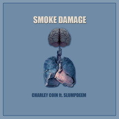 Smoke Damage ft. Slumpdeem (prod. Charley Coin)