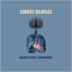 Smoke Damage ft. Slumpdeem (prod. Charley Coin)
