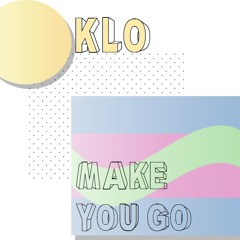 Oklo - Make You Go (FREE DL)