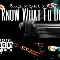 G.O-Know Wat To Do [ Ft.JonFromOvaEast, Bugz} (Prod.CMPLX)