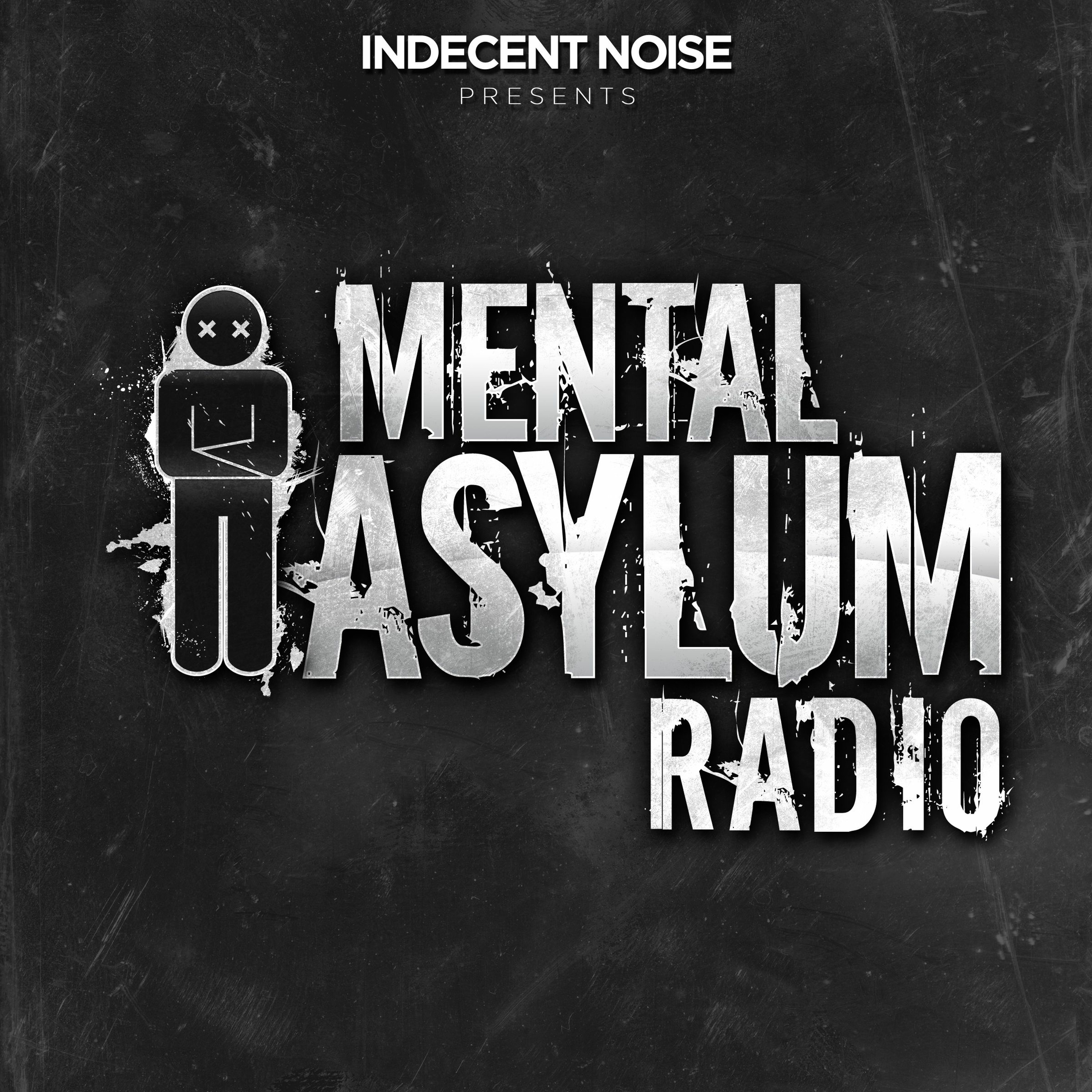 Indecent Noise - Mental Asylum Radio 021