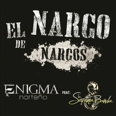 Enigma Norteno Ft. La Septima Banda - El Narco De Narcos (EPICENTER)