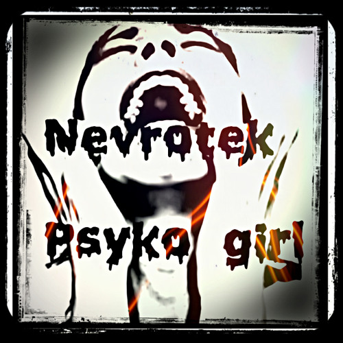 Nevrotek - Psyko Girl (OUT NOW ON BANDCAMP)