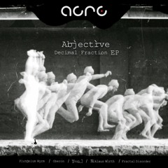 Abjective - Decimal Fraction EP [Out Now]