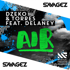 Dzeko & Torres - AIR feat. Delaney (Savagez Trap Mix)