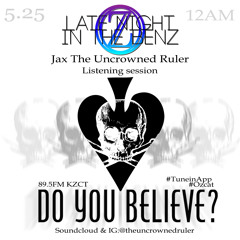 Do You Believe? (Listening Session With Dj Benny B/Late Night in The Benz)