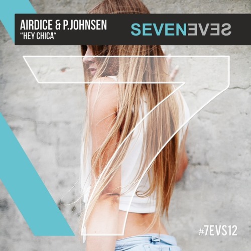 AirDice & P.Johnsen - Hey Chica (7EVS12)