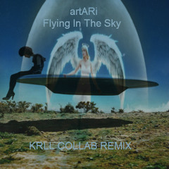 Art​ARi - Flying In The Sky ( KRLL COLLAB REMIX )© 2015 ® 2015