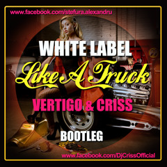 White Label - Like a truck (Vertigo & Criss Bootleg)[BUY=Download]