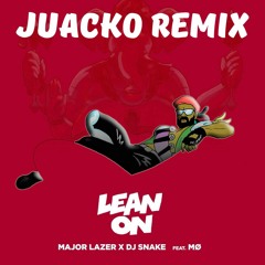 Major Lazer & DJ Snake (feat MO) - Lean On (Juacko Remix)