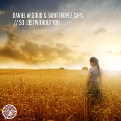 Daniel Argoud & Saint Tropez Caps - So Lost Without You (Original Mix)