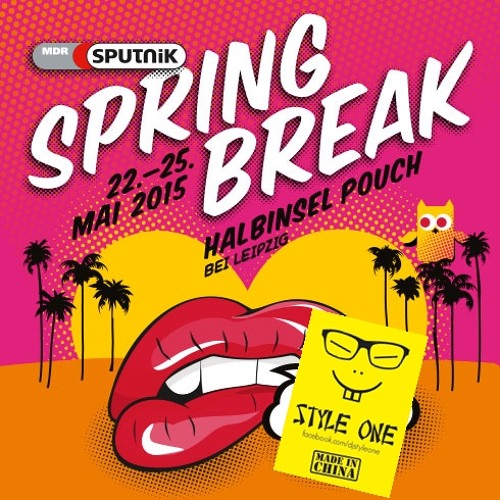 STYLE ONE [MADEINCHINA] ~X~ SPUTNIK SPRING BREAK 2015 #EDM #TRAP #TWRK #HIPHOP