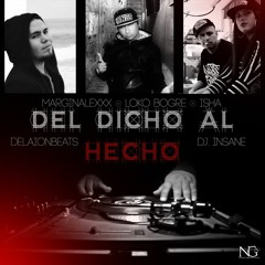 Del Dicho Al Hecho - Marginalexxx Ft. Loko Bogre & Dj.Insane Ft. ISHA(DelaionBeats-TheLitroStudio)