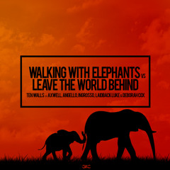 Walking With Elephants vs Leave The World Behind (Giac Edit)- Ten Walls vs SHM, L-Luke, Deborah Cox