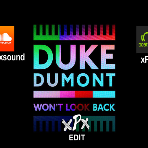 Duke Dumont - Wont Look Back (xPx Edit)