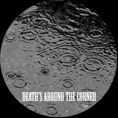 Death's around the corner