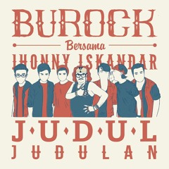 Burock Feat. Jhonny Iskandar - Judul Judulan