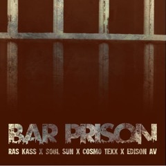 BAR PRISON feat. RAS KASS, SOUL SUN, & EDISON AV