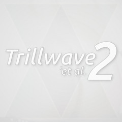 Trillwave 'et al. 2