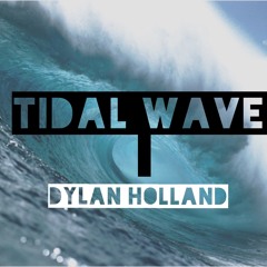 Dylan Holland - Tidal Wave (Original)