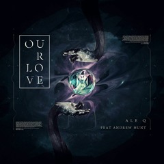 Ale Q Feat Andrew Hunt - Our Love (Original Mix)100k likes Free Gift