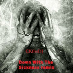 CKtheDJ - Down With The Sickness Remix 2015