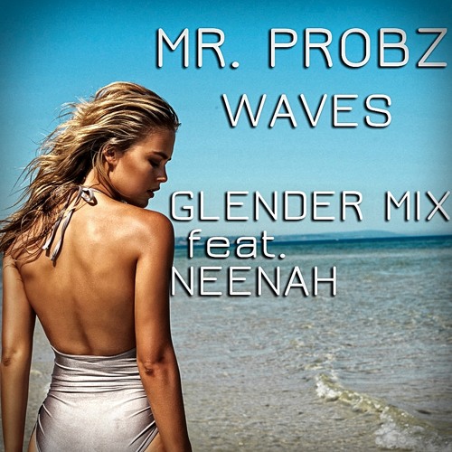Mr. Probz - Waves (Glender Mix feat. Neenah)FREE DOWNLOAD!!
